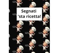 Segnati 'sta ricetta!: un compagno perfetto per ogni chef domestico!