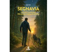 Segnavia. Piccolo manuale per anime ribelli e gentili