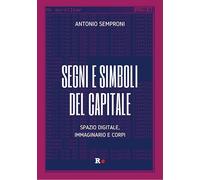 Segni e simboli del capitale. Spazio digitale, immaginario e corpi