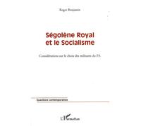 Ségolène Royal et le socialisme Considérations sur le choix des militants du P.S - Roger Benjamin - L'harmattan - broché - Essai