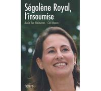 Ségolène Royal, l'insoumise - Marie-Eve Malouines - Fayard - broché - Essai