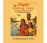 Ségou Fishing Tales: Adventures on the Niger River with Dad & Daughters