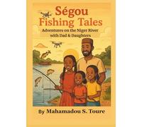 Segou Fishing Tales: Adventures on the Niger River with Dad & Daughters