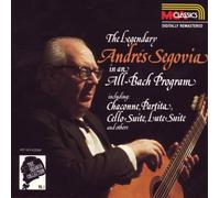 The Segovia Collection, Vol. 1: The Legendary Andres Segovia In An All-Bach Program
