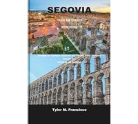 SEGOVIA GUÍA DE VIAJES 2025: Donde el Tiempo Duerme en Torres y los Sueños Flotan en Vientos de Alcázar