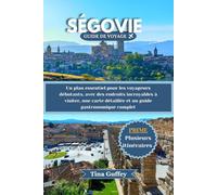 SÉGOVIE GUIDE DE VOYAGE 2024-2025: Un plan essentiel pour les voyageurs débutants, avec des endroits incroyables à visiter, une carte détaillée et un guide gastronomique complet