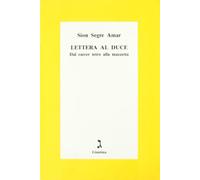 Segre Amar Sion - Lettera Al Duce. Dal Carcer Tetro a [Import]