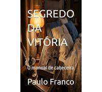 SEGREDO DA VITÓRIA: O manual de cabeceira