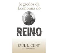 Segredos da Economia do Reino: Como você pode prosperar na Economia de Deus