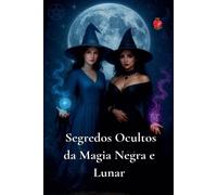Segredos Ocultos Da Magia Negra E Lunar (Portuguese Edition)