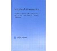 Segregated Miscegenation, Literary Criticism and Cultural Theory Carlos Hiraldo (Auteur)