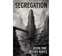 Segregation Book One in Five Parts