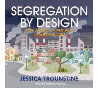 Segregation by Design: Local Politics and Inequality in American Cities