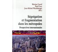 Ségrégation Et Fragmentation Dans Les Métropoles - Perspectives Internationales