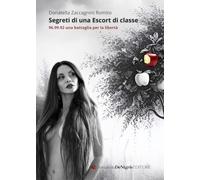 Segreti di una escort di classe. 96.99.92 una battaglia per la libertà