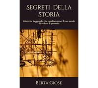 Segreti Nascosti della Storia: 30 Misteri, Leggende e Avventure che il Tempo Ha Cercato di Cancellare