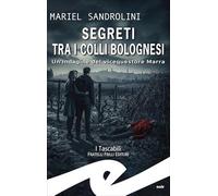 Segreti tra i colli bolognesi. Un'indagine del vicequestore Marra
