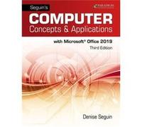 Seguins Computer Concepts Applications for Microsoft Office 365 2019 by Denise Seguin Denise Seguin (Auteur)