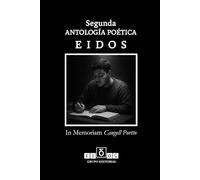 SEGUNDA ANTOLOGÍA POÉTICA EIDOS: In Memoriam Cangell Portto