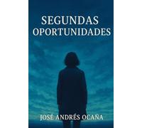 Segundas Oportunidades: Una novela sobre resiliencia, esperanza y el poder de reinventarse