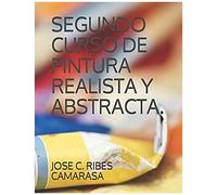 Segundo Curso De Pintura Realista Y Abstracta. (Spanish Edition)