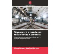 Segurança e saúde no trabalho na Colômbia: Regulamentos, riscos e boas práticas para a proteção dos trabalhadores