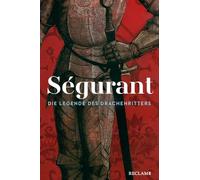 Ségurant. Die Legende des Drachenritters: Das vergessene Mitglied der Artusrunde