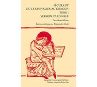 Ségurant ou le chevalier au dragon. Tome 1: Version cardinale