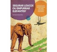 Segurar Loucos Ou Empurrar Elefantes? Conversas Sobre Gestão De Pessoas Com Líderes Empresariais Por Nascimento Alves, Rui (Auteur)