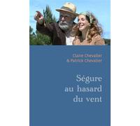 Ségure au hasard du vent - Claire Chevalier - Librinova - broché - Contes / Légendes