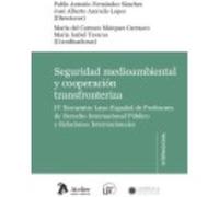 Seguridad Ambiental Y Cooperación Transfronteriza - Fernández Sánchez, Pablo (dir.) , Márquez Carrasco, María del (dir.) Fernández Sánchez, Pablo Dir , Márquez Carrasco, María Del Dir (Auteur)