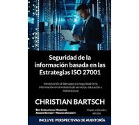 Seguridad de la información basada en las Estrategias ISO 27001: Introducción al liderazgo a la seguridad de la información en la industria de servicios, educación y manufactura