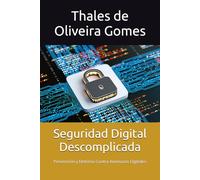 Seguridad Digital Descomplicada: Prevención y Defensa Contra Amenazas Digitales