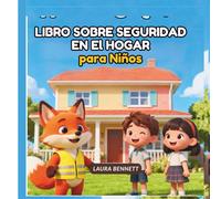 SEGURIDAD EN EL HOGAR LIBRO PARA NIÑOS: Aprender a Mantenerse Seguro en Casa Es Divertido