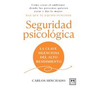 Seguridad psicológica: La clave silenciosa del alto desempeño