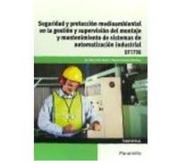 Seguridad Y Protección Medioambiental En La Gestión Y Supervisión Del Montaje Y Mantenimiento De Sistemas De Automatización Industrial. Ana María Díez Suárez, Alberto González Martínez (Auteur)