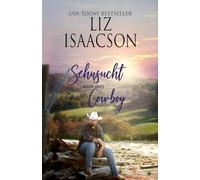 Sehnsucht nach dem Cowboy: Cowboy-Liebesgeschichten aus dem Westen