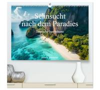 Sehnsucht nach dem Paradies - Tropische Inselträume (hochwertiger Premium Wandkalender 2026 DIN A2 quer), Kunstdruck in Hochglanz: Tropische Inselparadiese, die das Fernweh entfachen!