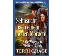 Sehnsucht nach einem neuen Morgen: Historischer Western Liebesroman