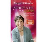 Sehnsucht nach Leben: Mit Bildern von Eberhard Münch | Neuausgabe des Klassikers der beliebten Theologin und Bestseller-Autorin Margot Käßmann