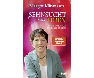 Sehnsucht nach Leben: Mit Bildern von Eberhard Münch | Neuausgabe des Klassikers der beliebten Theologin und Bestseller-Autorin Margot Käßmann