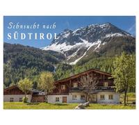 Sehnsucht nach Südtirol (Wandkalender 2026 DIN A3 quer), CALVENDO Monatskalender: Entdecken Sie die ländliche Schönheit, die faszinierende Bergwelt und Ursprünglichkeit von Südtirol.