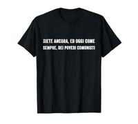 Sei Ancora e oggi Come Sempre Un povero comunista T-Shirt