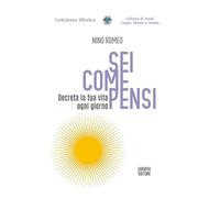 Sei come pensi. Decreta la tua vita ogni giorno