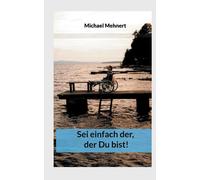 Sei Einfach Der, Der Du Bist