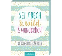 Sei frech & wild & wunderbar! - 50 Gute-Laune-Kärtchen: Box mit 50 Karten für mehr Glück, Achtsamkeit und gute Laune an jedem Tag