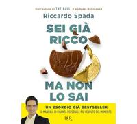 Sei già ricco ma non lo sai. Il manuale di finanza personale per risparmiare e investire partendo da te
