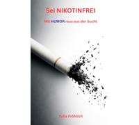 Sei NIKOTINFREI: Mit HUMOR raus aus der Sucht