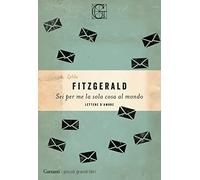 Sei per me la sola cosa al mondo. Lettere d'amore