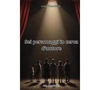 Sei personaggi in cerca d'autore: Ediz. rilegata per ipovedenti (corpo 16)